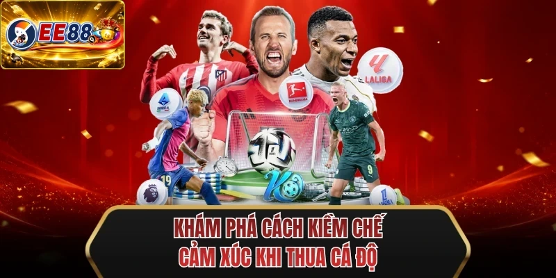 kham pha cach kiem che cam xuc khi thua ca do kham pha cach kiem che cam xuc khi thua ca do