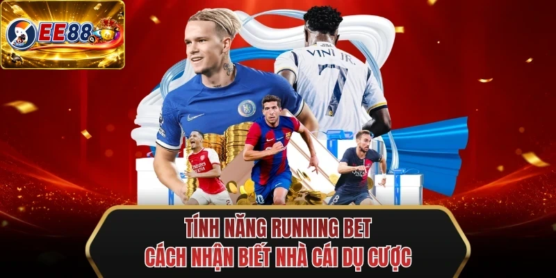 tinh nang running bet cach nhan biet nha cai du cuoc tinh nang running bet cach nhan biet nha cai du cuoc
